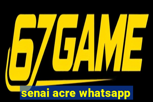 senai acre whatsapp