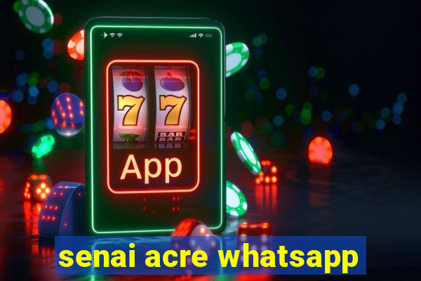 senai acre whatsapp