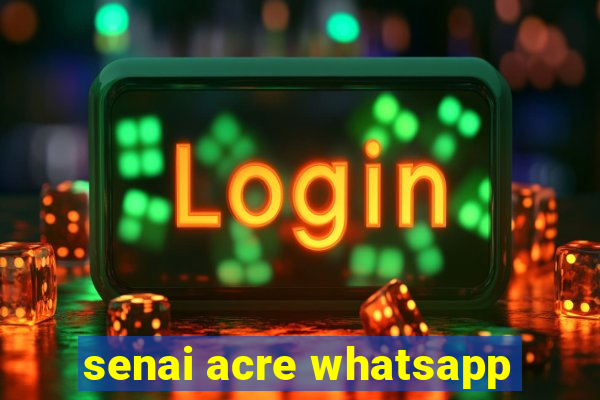 senai acre whatsapp