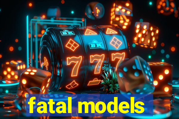 fatal models