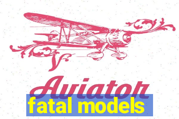 fatal models