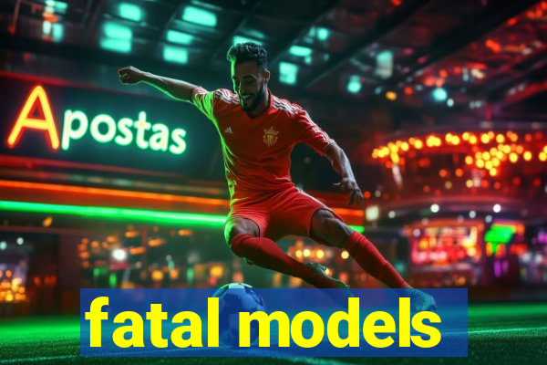 fatal models