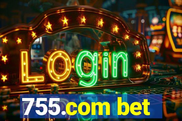 755.com bet