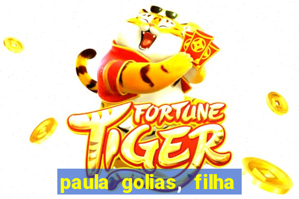 paula golias, filha de ronald golias