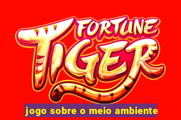 jogo sobre o meio ambiente