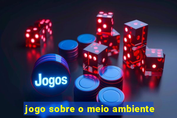 jogo sobre o meio ambiente