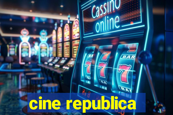 cine republica