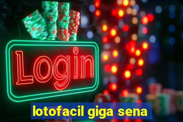 lotofacil giga sena