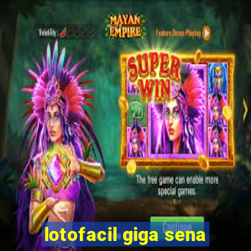 lotofacil giga sena