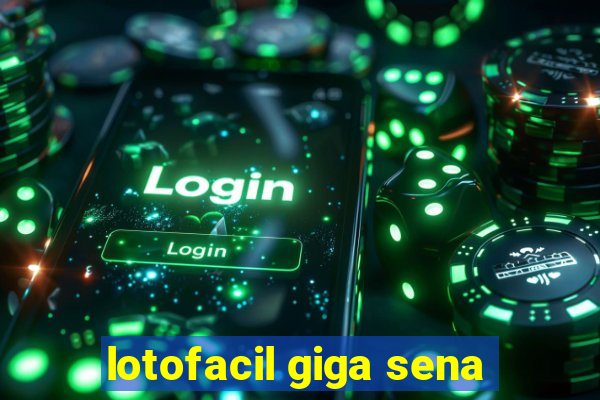 lotofacil giga sena