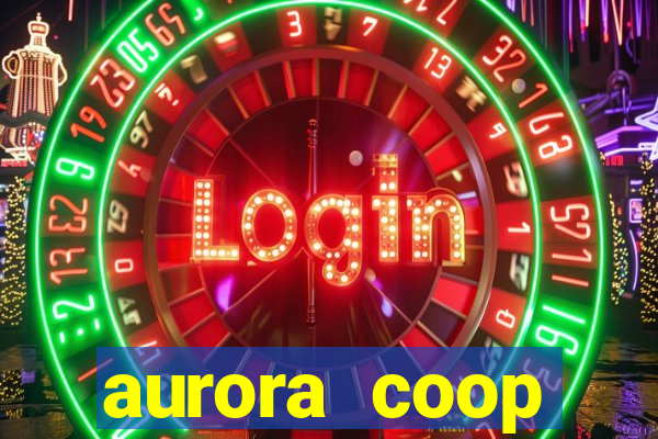 aurora coop trabalhe conosco