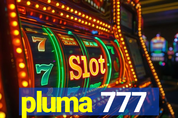 pluma 777