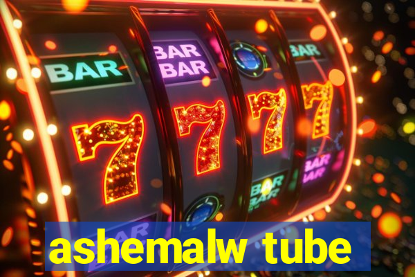 ashemalw tube