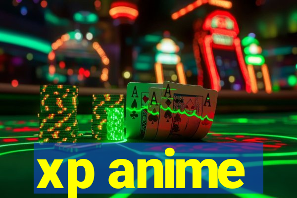 xp anime