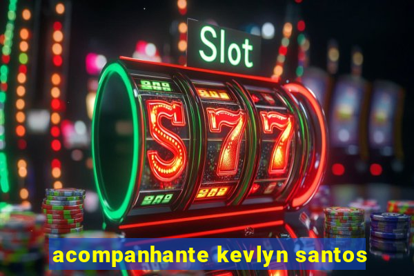 acompanhante kevlyn santos