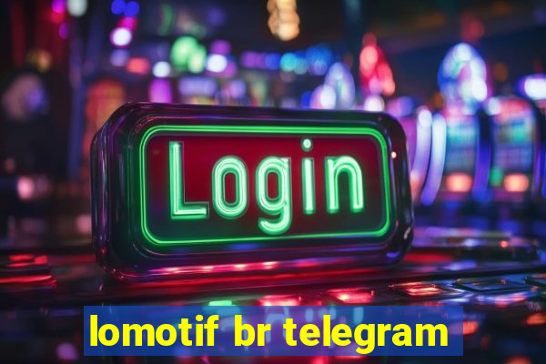 lomotif br telegram