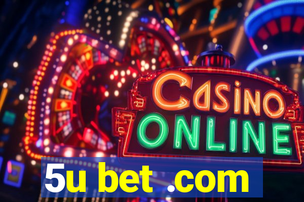 5u bet .com