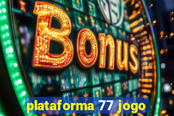 plataforma 77 jogo