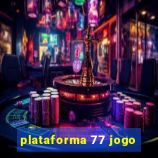 plataforma 77 jogo