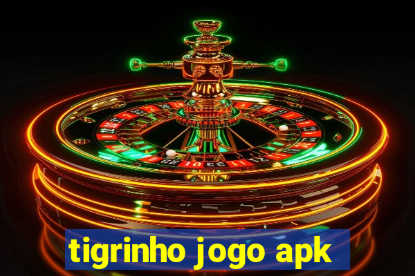 tigrinho jogo apk