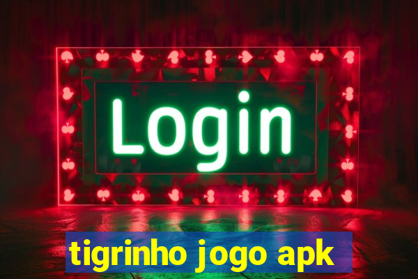 tigrinho jogo apk