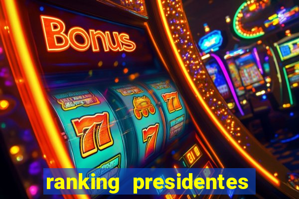 ranking presidentes do brasil