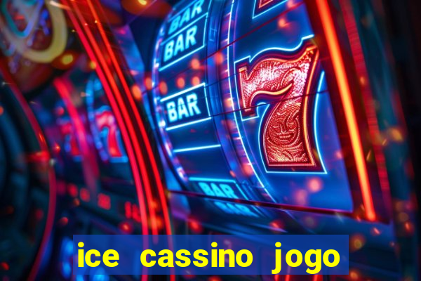 ice cassino jogo de aposta