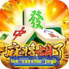 ice cassino jogo de aposta