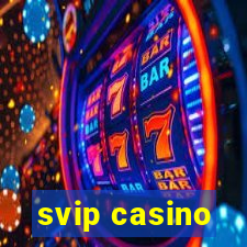 svip casino