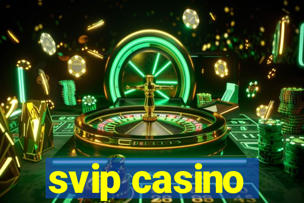 svip casino