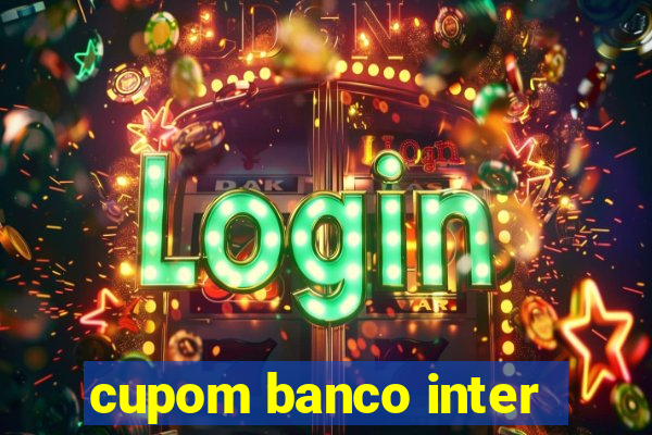 cupom banco inter