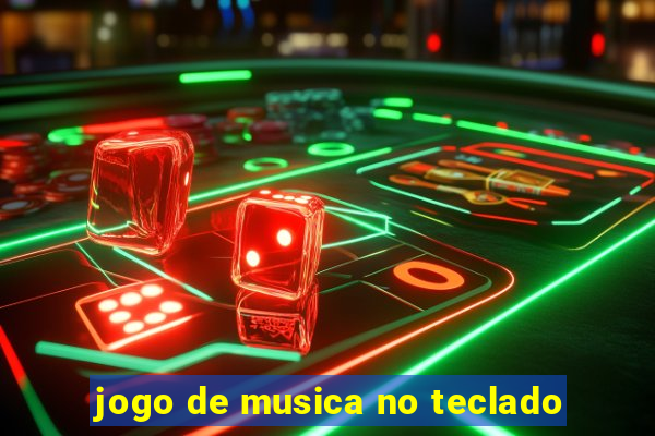 jogo de musica no teclado