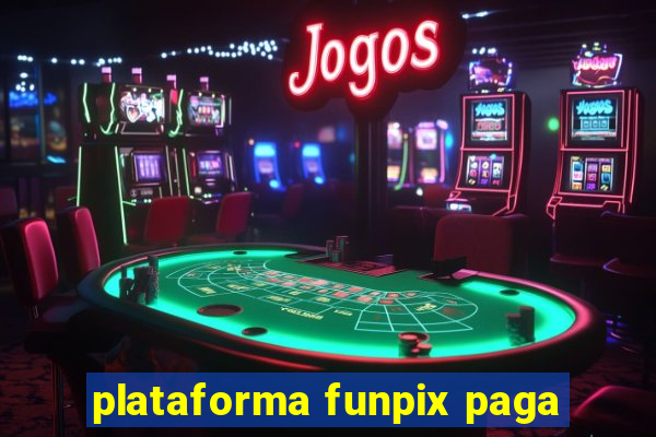 plataforma funpix paga