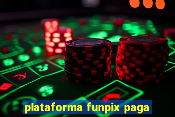 plataforma funpix paga