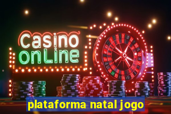 plataforma natal jogo