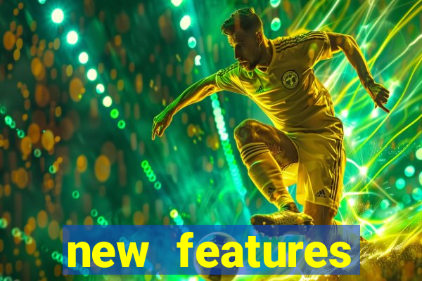 new features significado na bet365