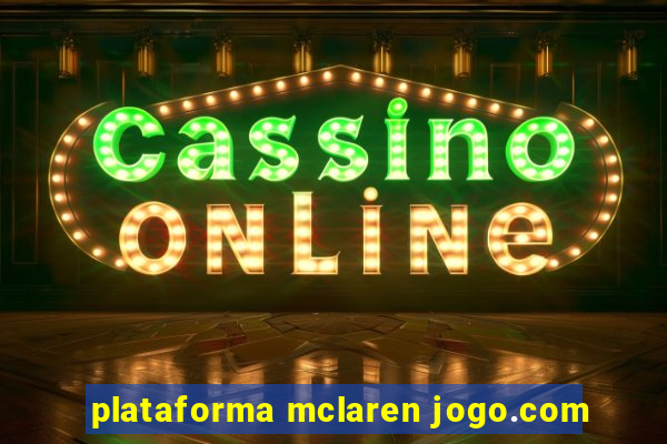 plataforma mclaren jogo.com