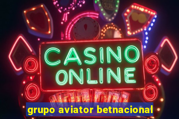 grupo aviator betnacional