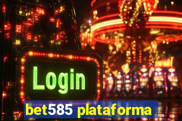 bet585 plataforma