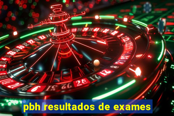 pbh resultados de exames