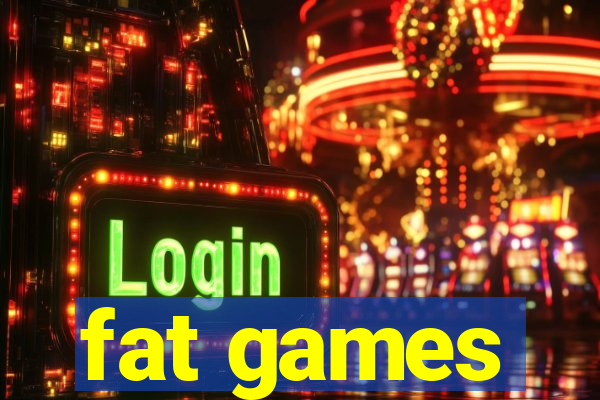 fat games