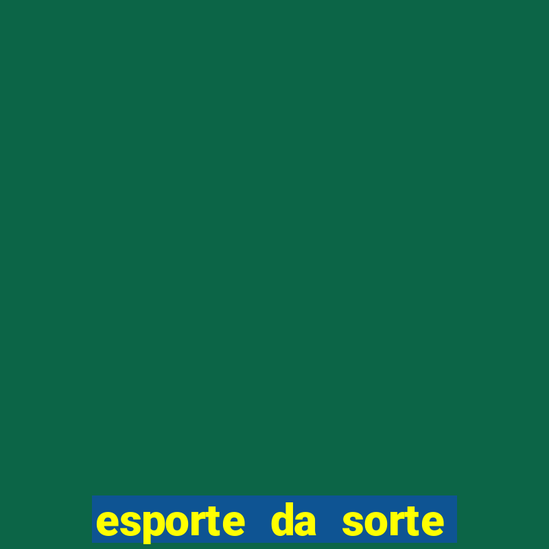 esporte da sorte deposito minimo