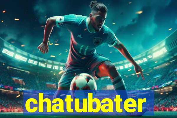 chatubater