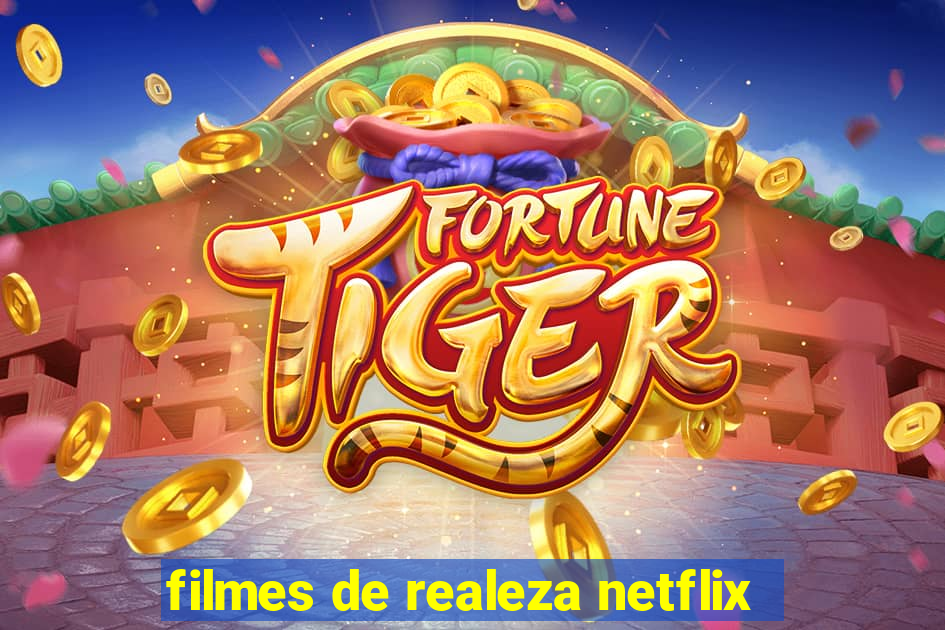 filmes de realeza netflix