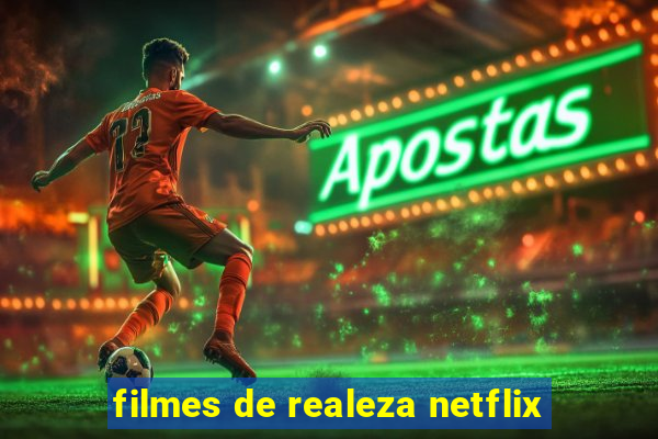 filmes de realeza netflix