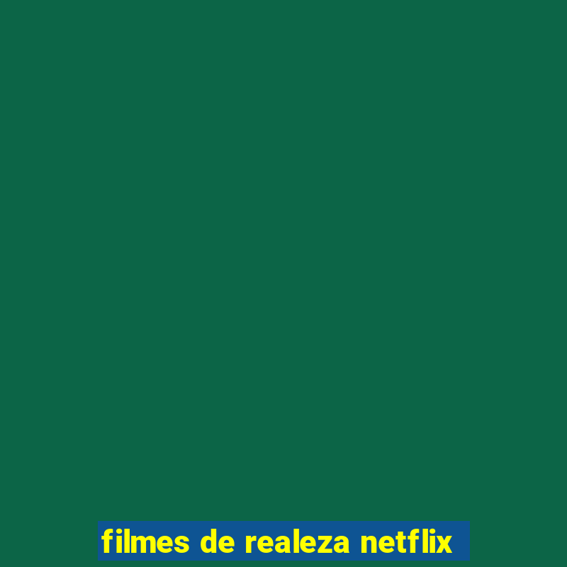 filmes de realeza netflix