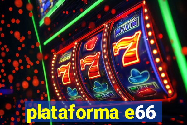 plataforma e66