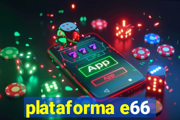 plataforma e66