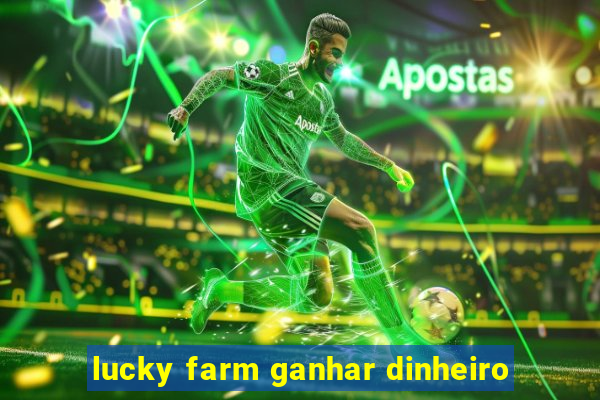 lucky farm ganhar dinheiro