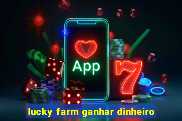 lucky farm ganhar dinheiro